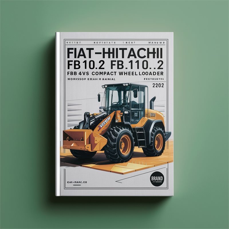 Fiat-Hitachi FB90.2 FB100.2 FB110.2 FB200.2 4WS Compact Wheel Loader Workshop Service Repair Manual 