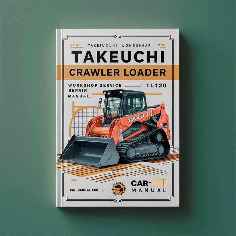 Takeuchi Crawler Loader TL120 Workshop Service Repair Manual 