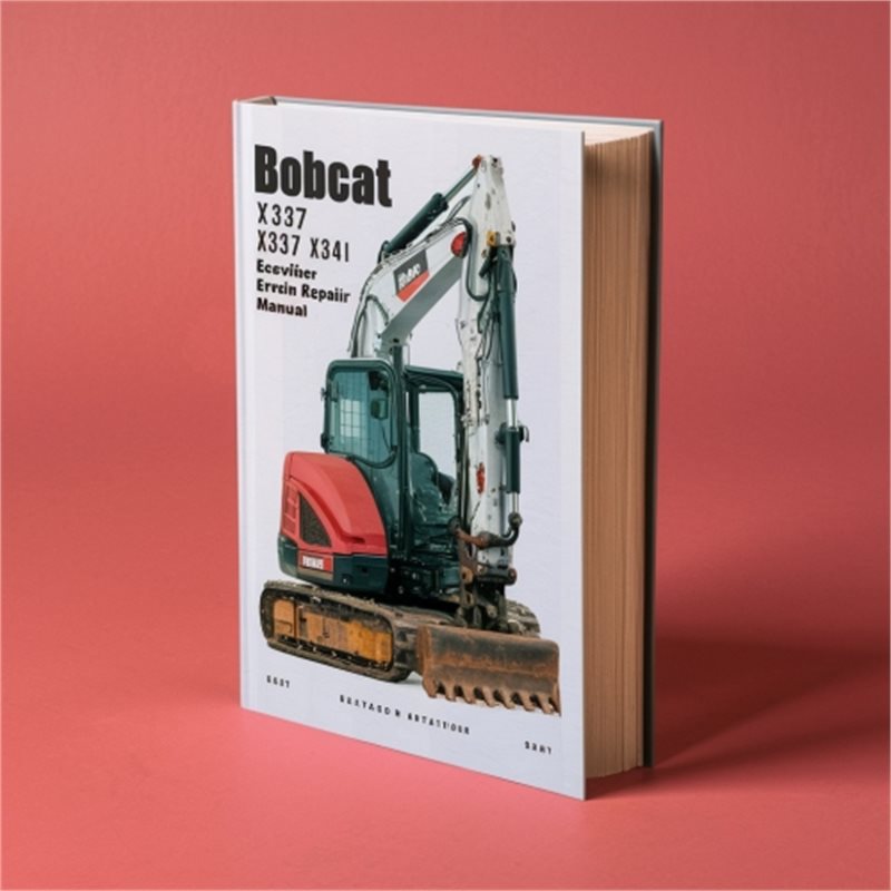 Bobcat X337 X341 Excavator Service Repair Manual (337-S/N 515411001 & Above 341-S/N 230611001 & Above) 