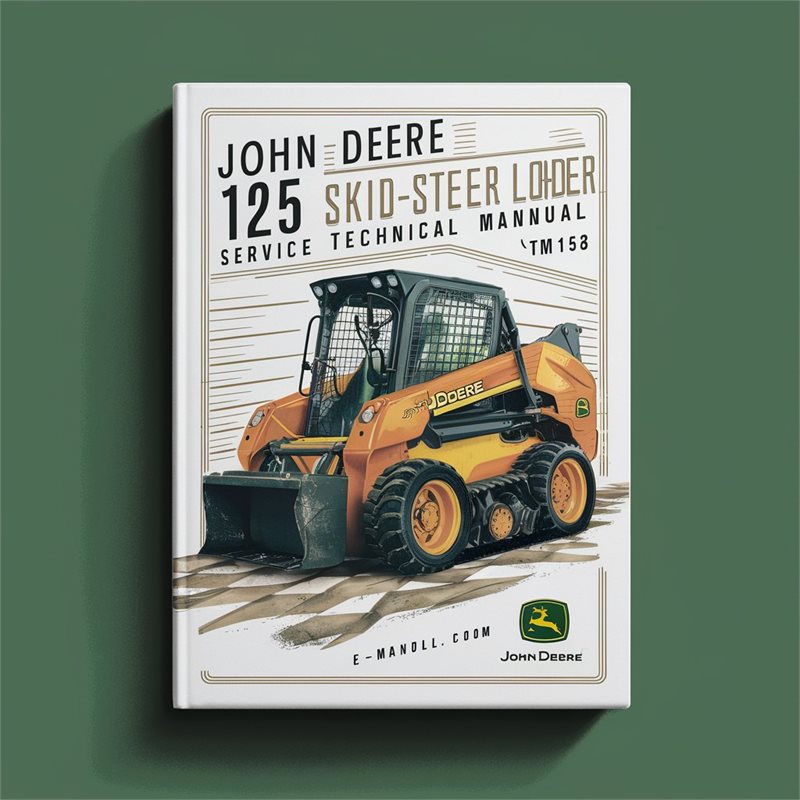 John Deere 125 Skid-Steer Loader Service Technical Manual(TM1167) 