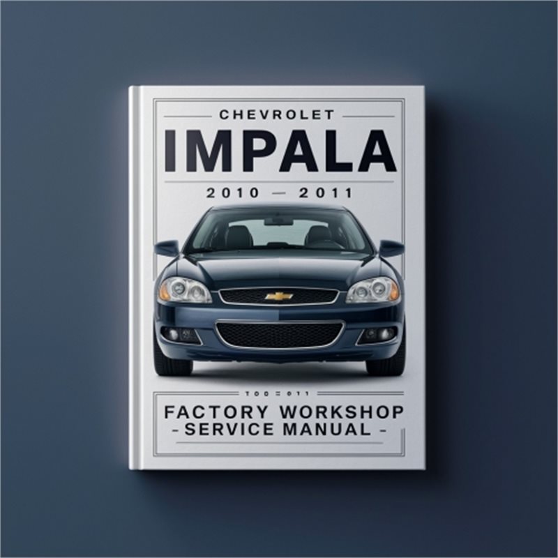 Chevrolet Impala 2010-2011 Factory Workshop Service Repair Manual 