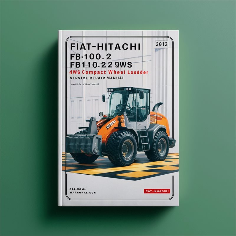 Fiat-Hitachi FB90.2 FB100.2 FB110.2 FB200.2 4WS Compact Wheel Loader Service Repair Manual 