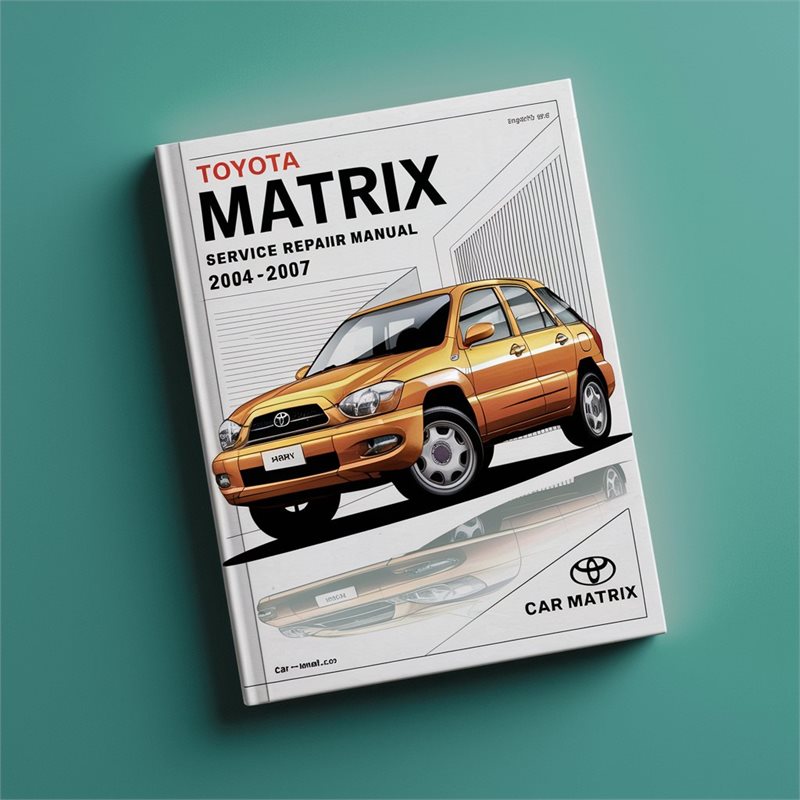 Toyota Matrix Service Repair Manual 2004-2007 