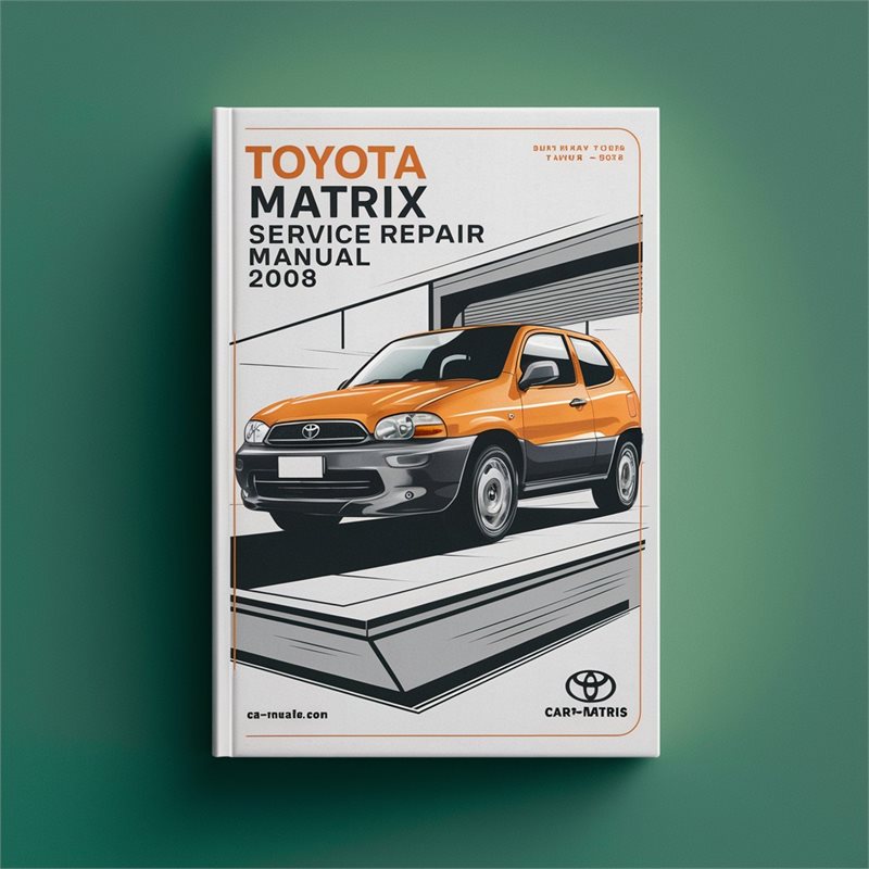 Toyota Matrix Service Repair Manual 2003-2008 