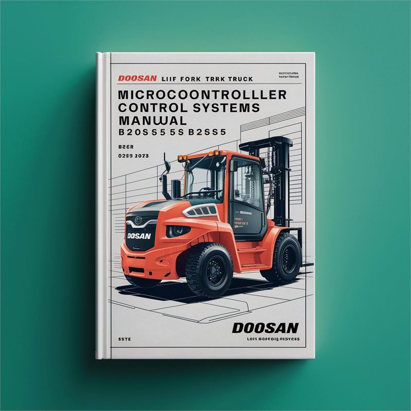DOOSAN Lift Fork Truck MicroController Control Systems Manual B20S-5, B25S-5, B30S-5, B32S-5, BC20S-5, BC25S-5, BC30S-5, BC32S-5, BC25SE-5