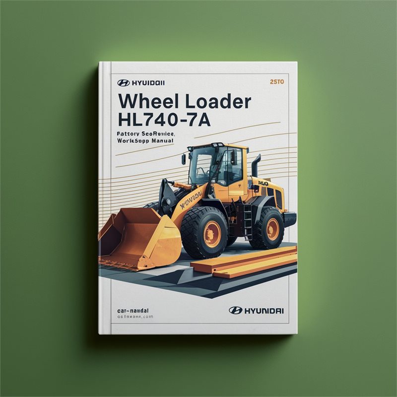 Hyundai Wheel Loader HL740-7A HL740TM-7A  Factory Service/Repair/ Workshop Manual 