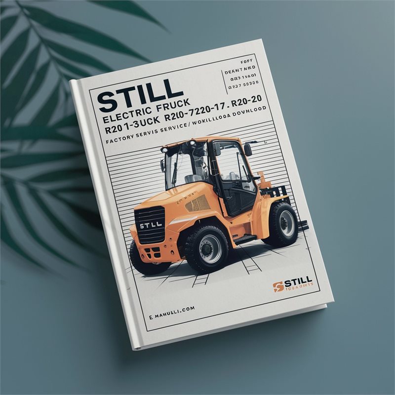STILL Electric Fork Truck R20-15 R20-16 R20-17 R20-20 Factory Service Repair Workshop Manual