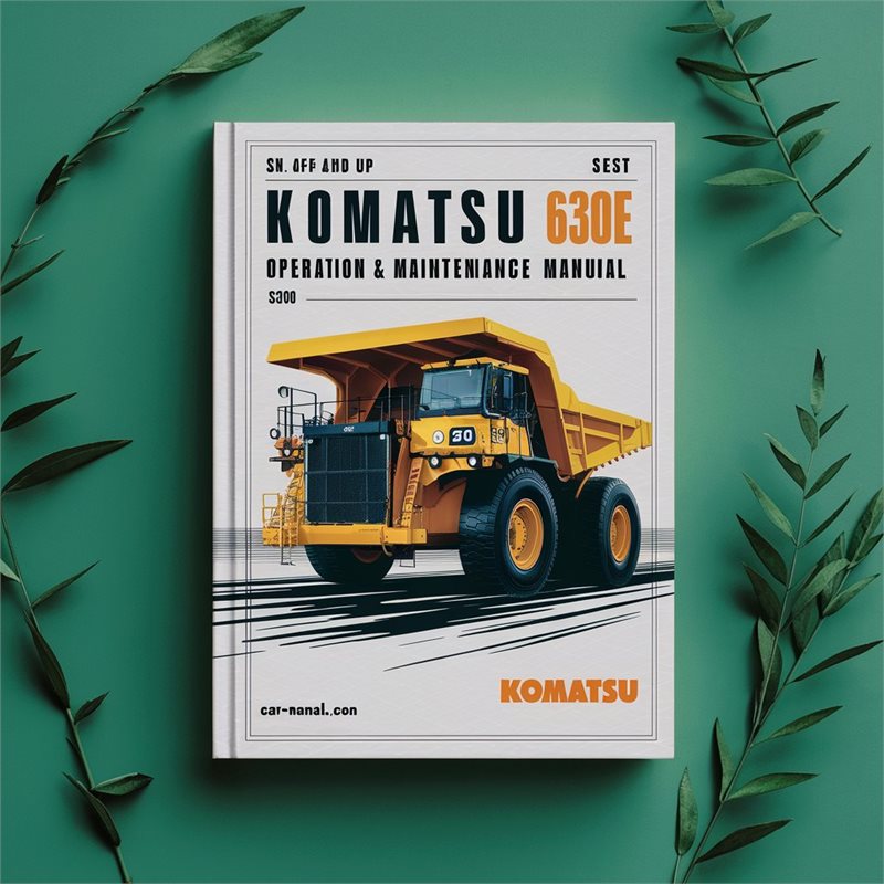 Komatsu 630E DUMP Truck Operation & Maintenance Manual (S/N: AFE42-M and up AFE46-U and up) 
