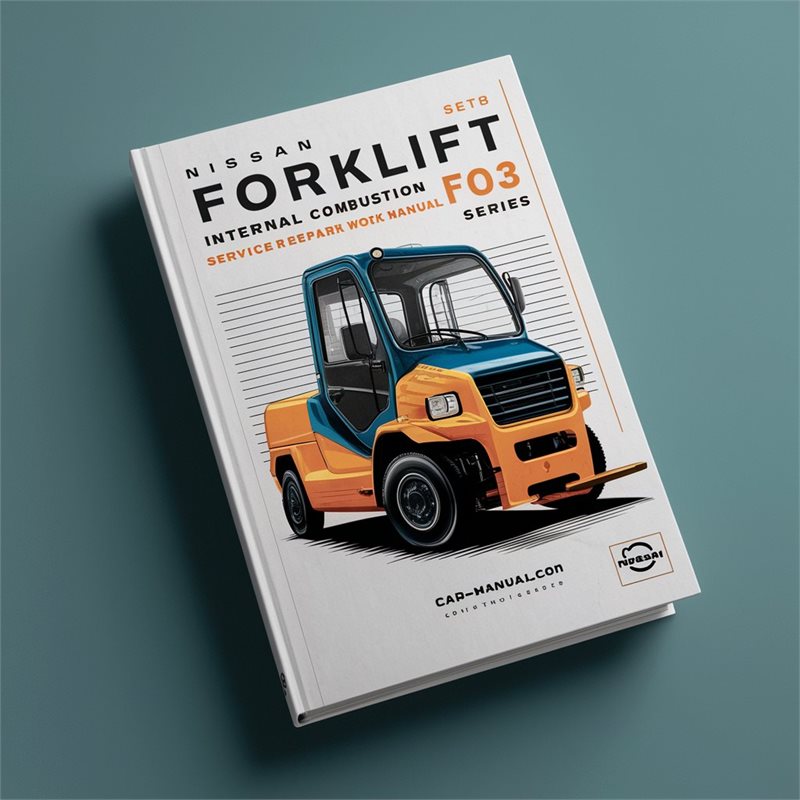 Nissan Forklift Internal Combustion F03 Series Service Repair Workshop Manual 