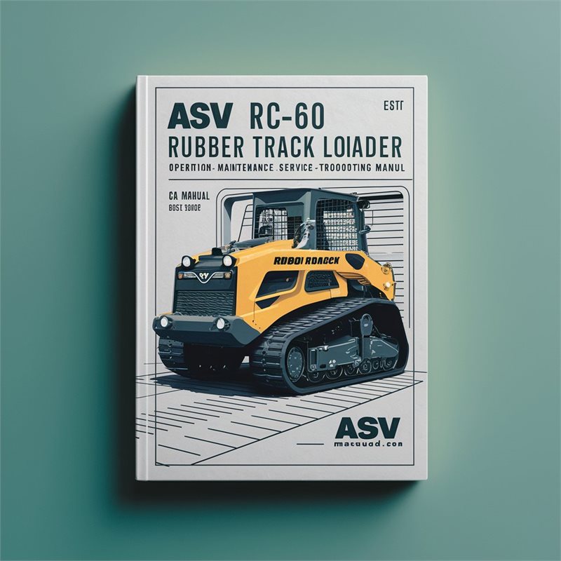 ASV RC-60 Rubber Track Loader Operation Maintenance Service and Troubleshooting Manual 