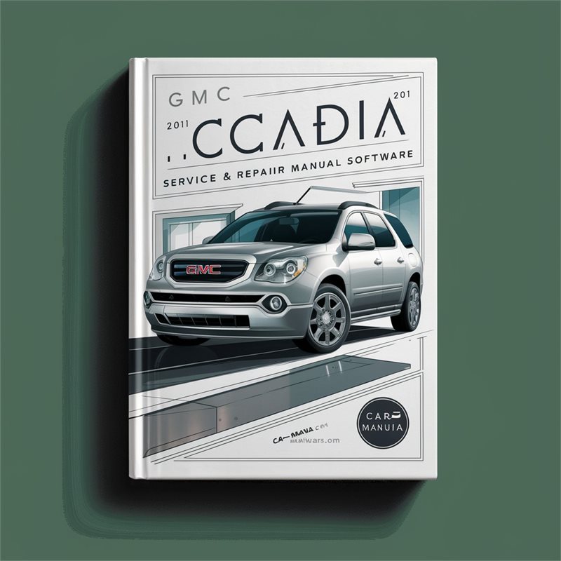 2011 GMC Acadia Service & Repair Manual Software 