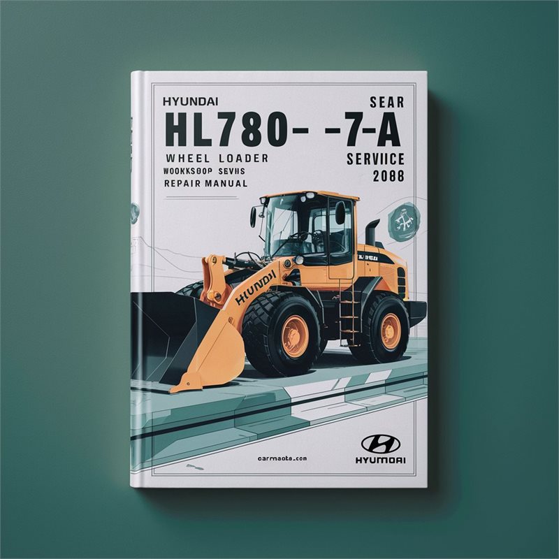 Hyundai HL780-7A Wheel Loader Workshop Service Repair Manual 