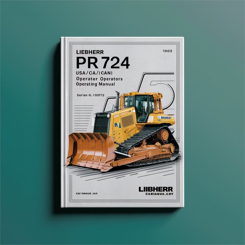LIEBHERR PR724 LITRONIC (USA/CAN) Crawler DOZER OperatorS Operating Manual (Serial no. from: 10072) 