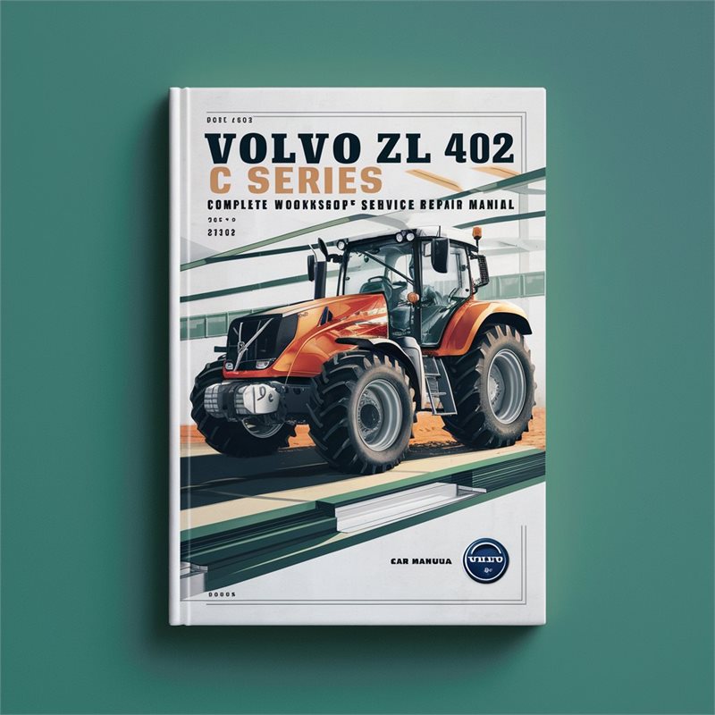 Volvo ZL 402 C Series Tractor Complete Workshop Service Repair Manual 