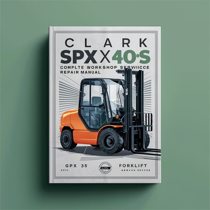Clark GPX 30 35 40 40S 50 55 DPX 30 35 40 40S 50 55 Forklift Complete Workshop Service Repair Manual