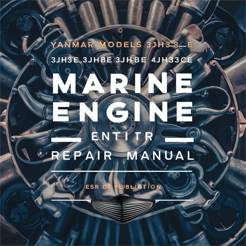Yanmar Models 3JH3E 3JH3BE 3JH3CE 4JH3E 4JH3BE 4JH3CE Marine Engine Repair Manual 