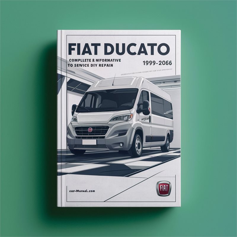 Fiat Ducato 1999-2006 Workshop Repair & Service Manual (Complete & Informative for DIY Repair) 
