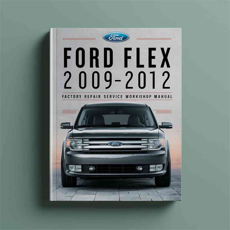 Ford FLEX 2009-2012 Factory Repair Service Workshop Manual 