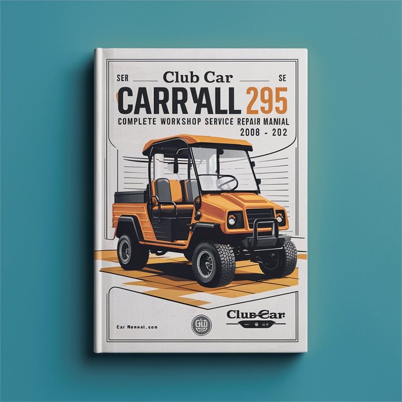 Club Car Carryall 295 295 SE XRT 1550 1550 SE Complete Workshop Service Repair Manual 2008 2009 2010 2011 2012 