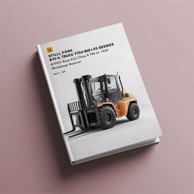 Still Fork Truck R70-20 bis 45 Series: R7012 R7013 R7015 R7016 R7023 R7024 R7041 R7042 R7043 Workshop Manual 