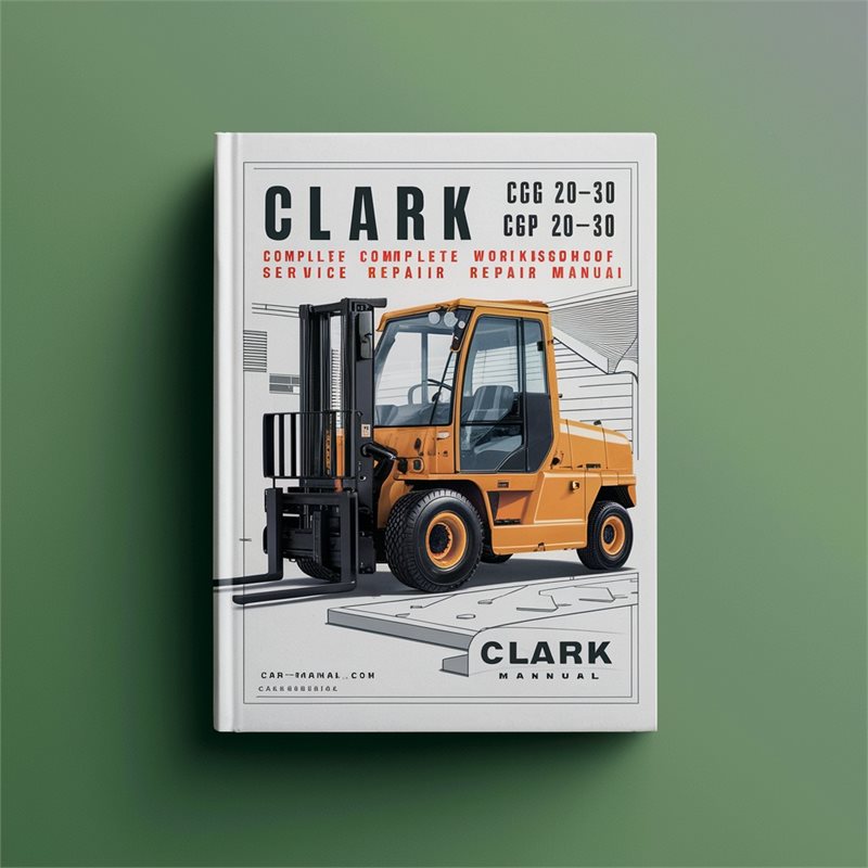 Clark CGC 20-30 CGP 20-30 CDP 20-30 Forklift Complete Workshop Service Repair Manual 