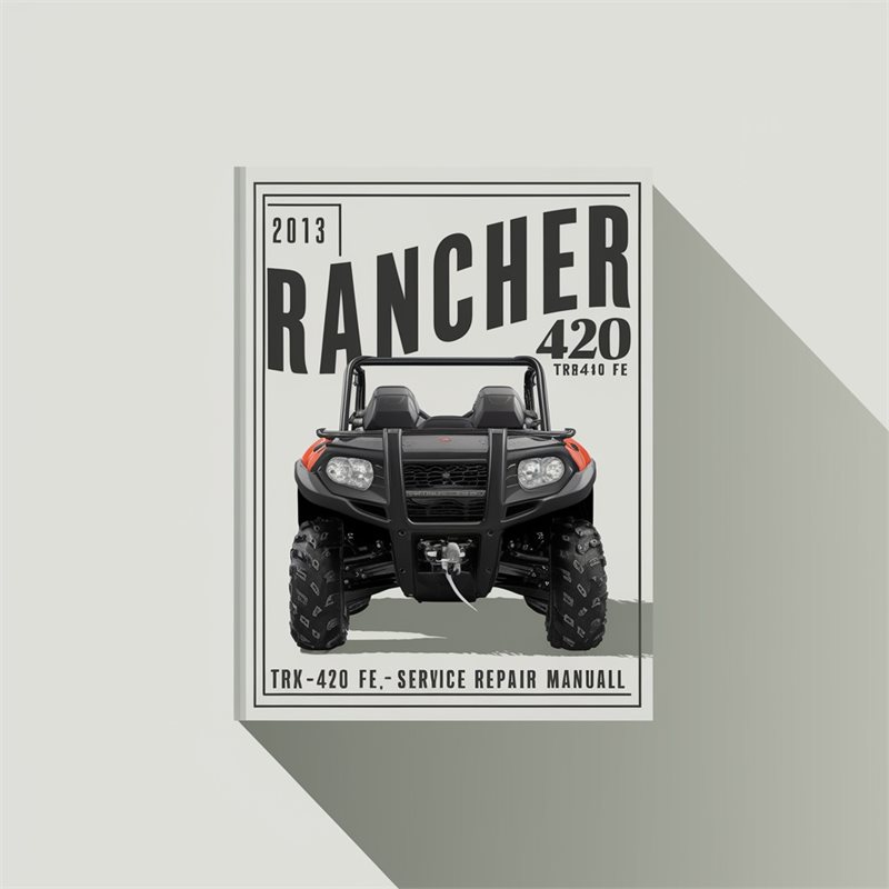 2007-2013 Rancher 420 (TRX420 FE FM TE TM FPE FPM) Servcie Repair Manual (Highly Detailed FSM Preview) 
