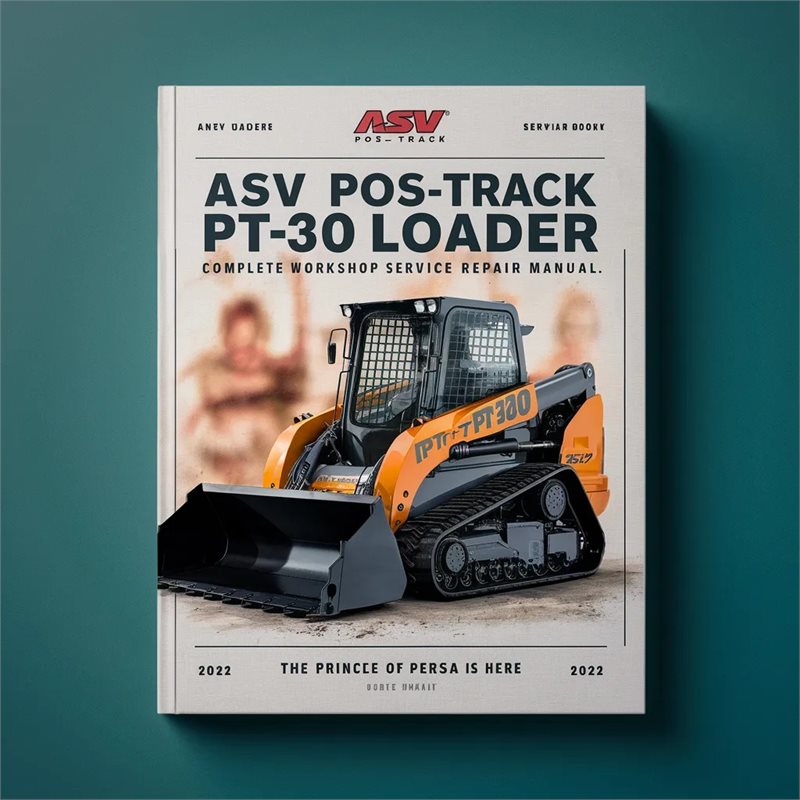 ASV Posi-Track PT-30 Track Loader Complete Workshop Service Repair Manual 