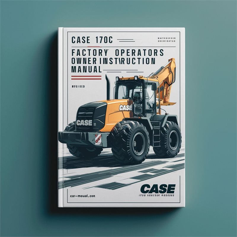 Case 170C Excavator Factory Operators Owner Instruction Manual-Improved-PDF 