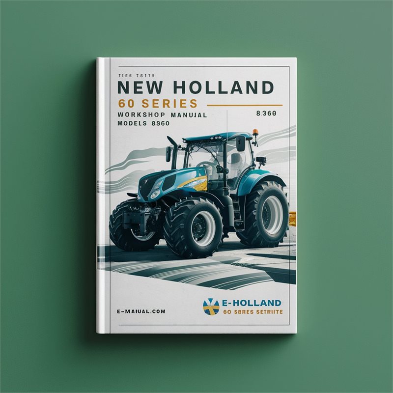 New Holland 60 Series Workshop Manual Models 8160 8260 8360 