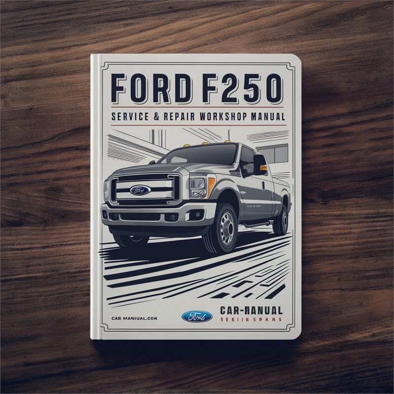 Ford F250 2014 Service & Repair Workshop Manual 