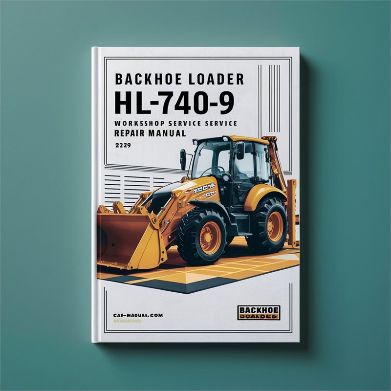 Backhoe Loader HL740-9 HL 740-9 Workshop Service Repair Manual 