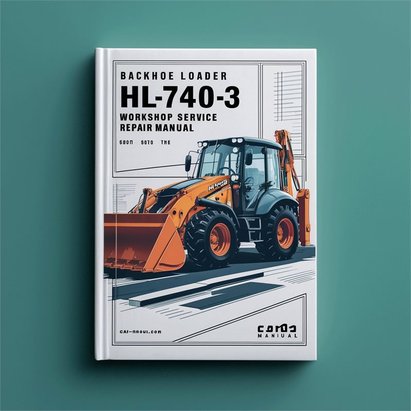 Backhoe Loader HL740-3 HL 740-3 Workshop Service Repair Manual 