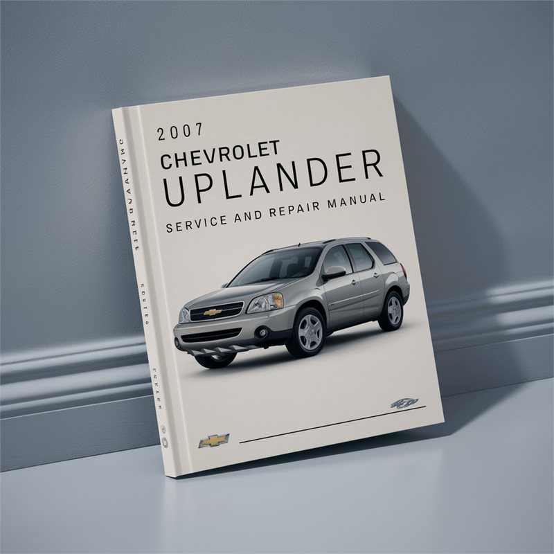 2007 Chevrolet Uplander Service and Repair Manual 