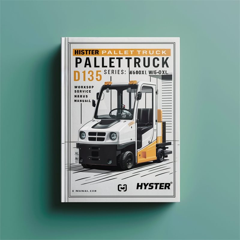 Hyster Pallet Truck D135 Series: B40XL B60XL W40XL W60XL Workshop Service Repair Manual 