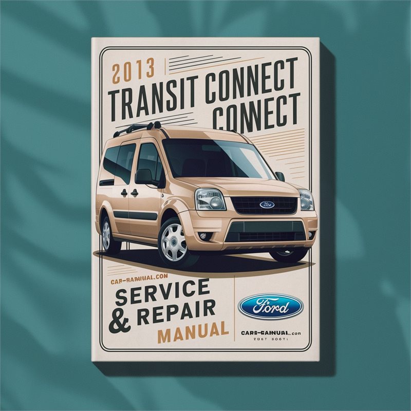 2013 Ford Transit Connect Service & Repair Manual 