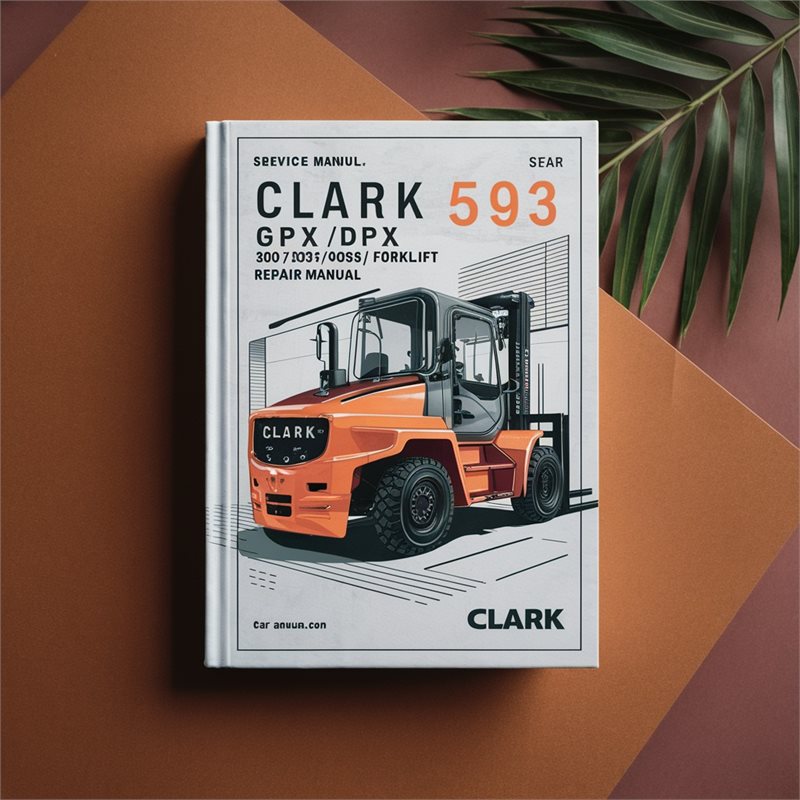 Clark SM-593 GPX/DPX 30/35/40/40S/50/55 Forklift Service Repair Manual 