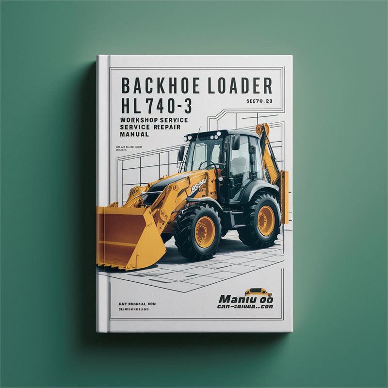 Backhoe Loader HL740-3 Workshop Service Repair Manual 