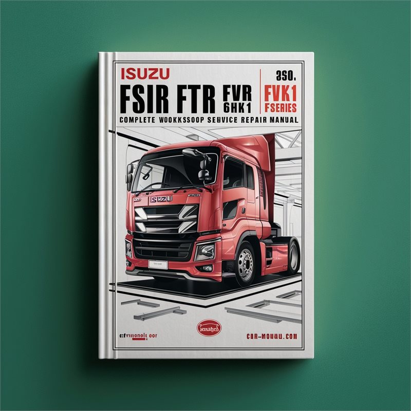 Isuzu FSR FTR FVR F-Series 6HK1 Truck Complete Workshop Service Repair Manual 