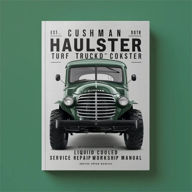 Cushman Haulster Turf Truckster Liquid Cooled Gasoline Engine Service Repair Workshop Manual 