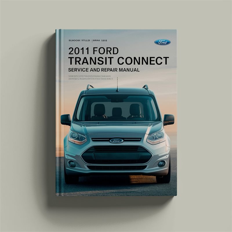 2011 Ford Transit Connect Service And Repair Manual 