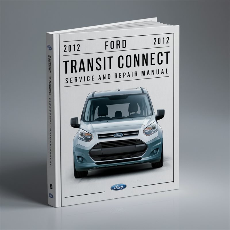 2012 Ford Transit Connect Service And Repair Manual 