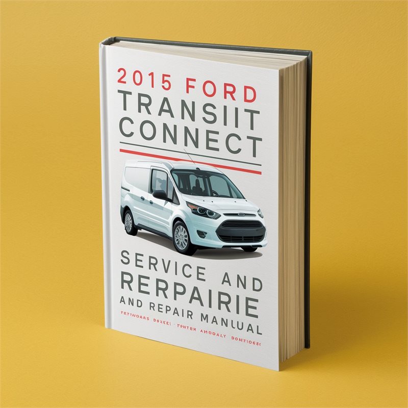 2015 Ford Transit Connect Service And Repair Manual 