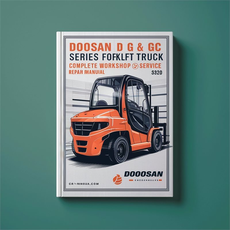 Doosan D G & GC Series Forklift Truck Complete Workshop Service Repair Manual 