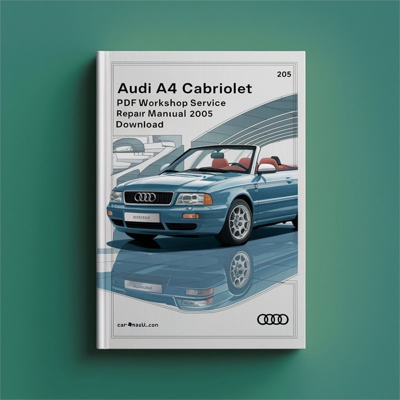 Audi A4 Cabriolet Workshop Service & Repair Manual 2005 