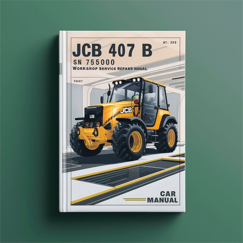 JCB 407 B SN 755000 Onwards Workshop Service Repair Manual 