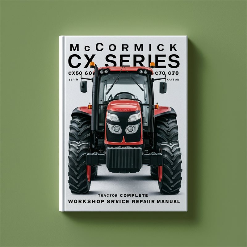 McCormick CX Series CX50 CX60 CX70 CX80 CX90 CX100 Tractor Complete Workshop Service Repair Manual 