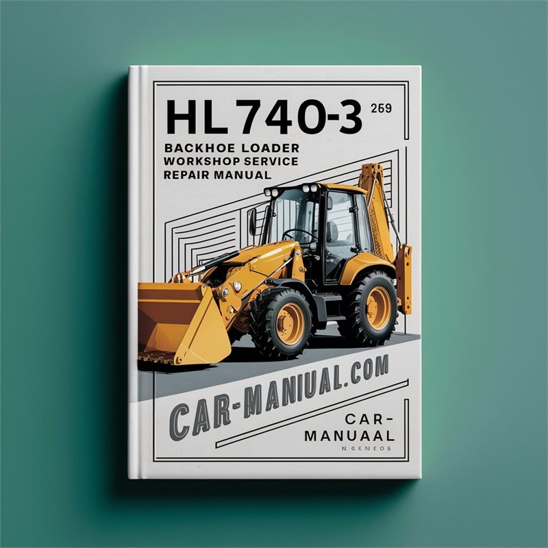 HL740-3 HL 740-3 Backhoe Loader Workshop Service Repair Manual 