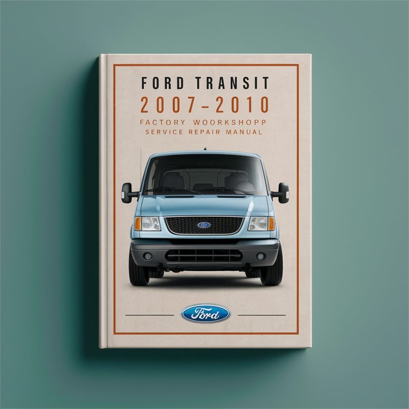 Ford Transit 2007-2010 Factory Workshop Service Repair Manual 
