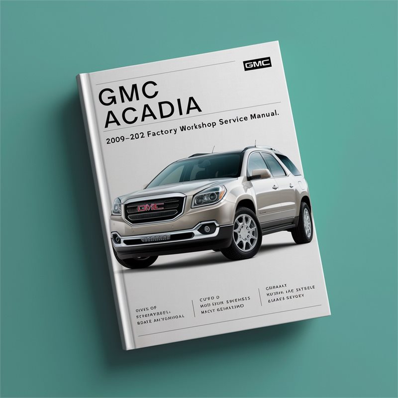 GMC Acadia 2009-2012 3.6L Factory Workshop Service Repair Manual 