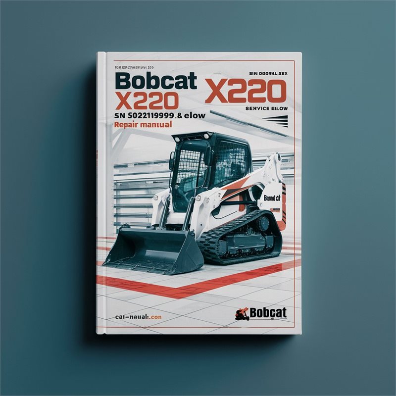 BOBCAT X220 Excavator SN 508211999 & BELOW Service Repair Manual 